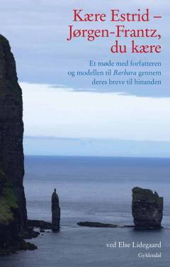 Kære Estrid - Jørgen-Frantz, du kære : et møde med forfatteren og modellen til Barbara gennem deres breve til hinanden
