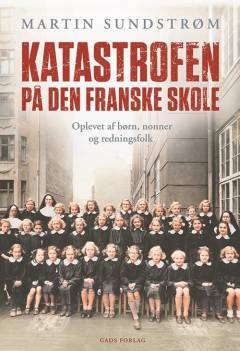 Katastrofen på Den Franske Skole : oplevet af børn, nonner og redningsfolk