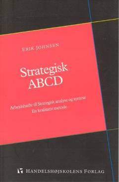 Strategisk ABCD : arbejdshæfte til Strategisk analyse og syntese : en kvalitativ metode
