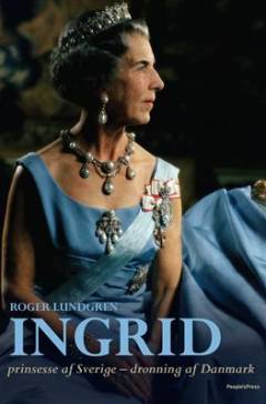 Ingrid : prinsesse af Sverige - dronning af Danmark