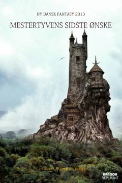 Mestertyvens sidste ønske : ny dansk fantasy 2013
