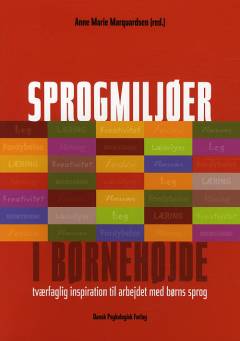 Sprogmiljøer i børnehøjde : tværfaglig inspiration til arbejdet med børns sprog