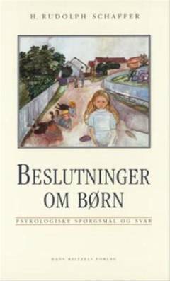 Beslutninger om børn : psykologiske spørgsmål og svar