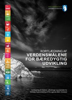 Kortlægning af verdensmålene for bæredygtig udvikling : kortlægning af initiativer, udfordringer og potentialer for fremtidig implementering af FN's agenda 2030 i Grønland