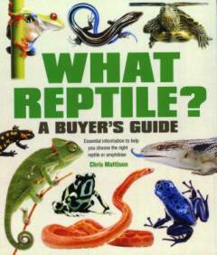 What reptile? : essential information to help you choose right pet reptile or amphibian