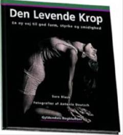 Den levende krop : en ny vej til god form, styrke og smidighed