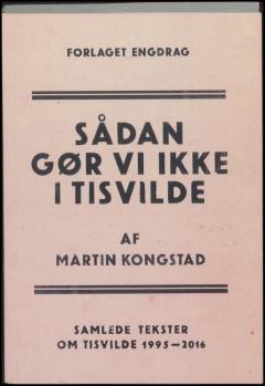 Sådan gør vi ikke i Tisvilde : samlede tekster om Tisvilde 1995-2016