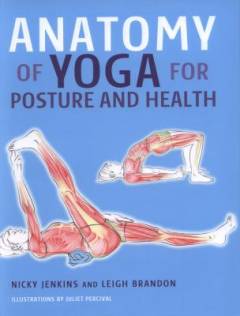 Anatomy of yoga for posture and health