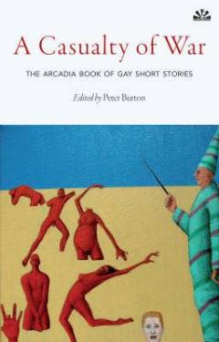 A casualty of war : the Arcadia book of gay short stories