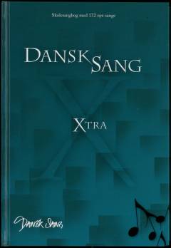 Dansk sang - xtra : skolesangbog med 172 nye sange