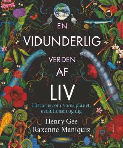 En vidunderlig verden af liv : historien om vores planet, evolutionen og dig