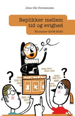 Replikker mellem tid og evighed : klummer 2008-2020