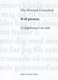 B til piraten : et digtdrama i tre dele