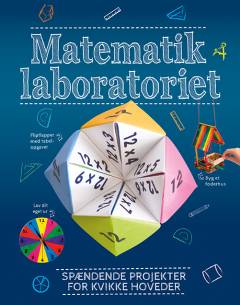 Matematiklaboratoriet : spændende projekter for kvikke hoveder