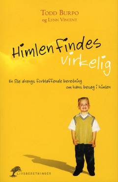 Himlen findes virkelig : en lille drengs forbløffende beretning om sit besøg i himlen