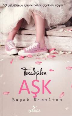 Tesadüfen aşk : o güldüğünde içimde bahar çiçekleri açıyor
