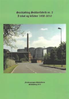 Saxkjøbing Sukkerfabrik. Nr. 2 : I tekst og billeder 1958-2010
