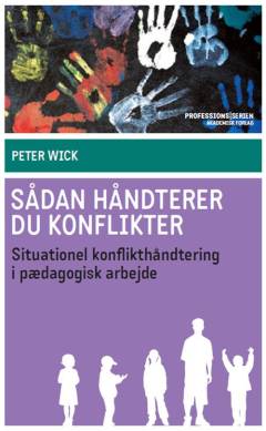 Sådan håndterer du konflikter : situationel konflikthåndtering i pædagogisk arbejde