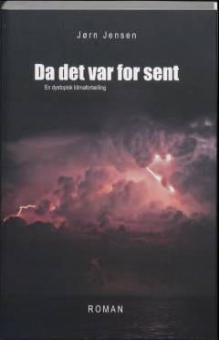 Da det var for sent : en dystopisk klimafortælling