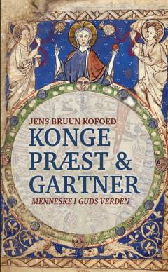Konge, præst og gartner : menneske i Guds verden