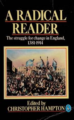A Radical reader : the struggle for change in England, 1381-1914