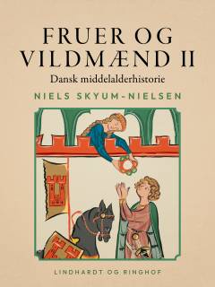 Fruer og vildmænd : dansk middelalderhistorie. Bind 2 : 1340-1400