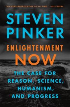 Enlightenment now : the case for reason, science, humanism, and progress