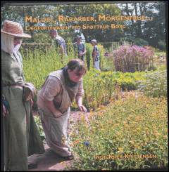 Malurt, rabarber, morgenfrue - : lægeurtehaven ved Spøttrup Borg