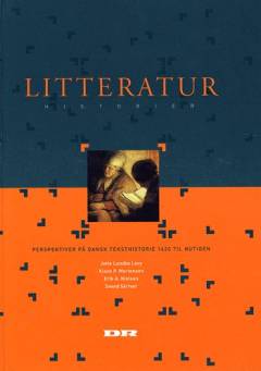 Litteratur-historier : perspektiver på dansk teksthistorie fra 1620 til nutiden