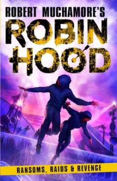 Robin Hood - ransoms, raids & revenge