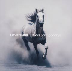 I love you, goodbye