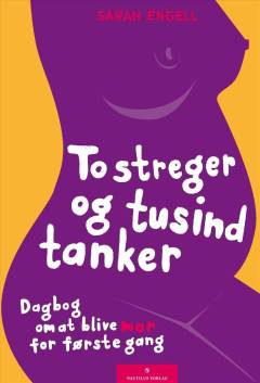To streger og tusind tanker : dagbog om at blive mor for første gang