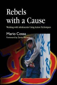 Rebels with a cause : working with adolescents using action techniques