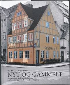 Nyt og gammelt : den æstetiske fordring til relationer mellem nyt og gammelt af værdi i bybygning