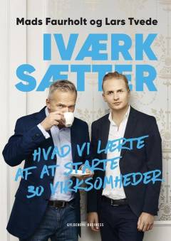 Iværksætter : hvad vi lærte af at starte 30 virksomheder