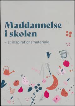 Maddannelse i skolen : et inspirationsmateriale