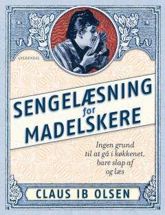 Sengelæsning for madelskere : ingen grund til at gå i køkkenet, bare slap af og læs