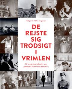 De rejste sig trodsigt i vrimlen : 30 socialdemokrater, der ændrede danmarkshistorien