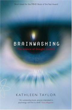 Brainwashing : the science of thought control