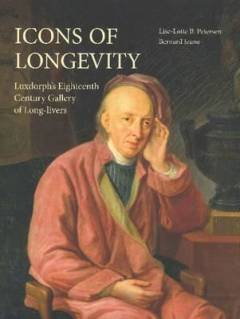 Icons of longevity : Luxdorphs Eighteenth Century Gallery of Long-livers