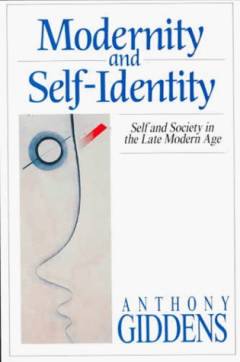 Modernity and self-identity : self and society i the late modern age