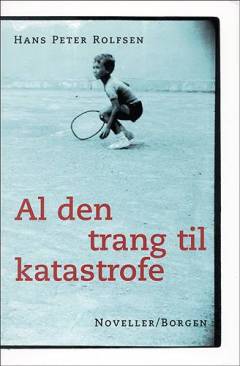 Al den trang til katastrofe : noveller