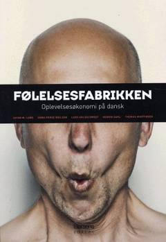 Følelsesfabrikken : oplevelsesøkonomi på dansk