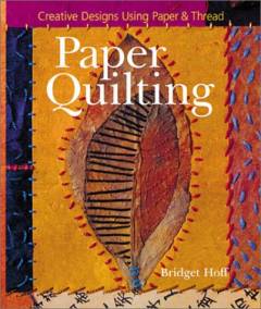Paper quilting : creative designs using paper & thread