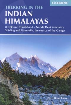 Trekking in the Indian Himalayas : eight treks in Uttarakhand - Nanda Devi Sanctuary, Shivling and Gaumukh, the source of the Ganges