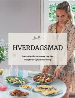 Hverdagsmad : inspiration til en grønnere hverdag, madplaner og hjemmetræning