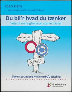 Du bli'r hvad du tænker : veje til mere glæde og større trivsel : elevens grundbog