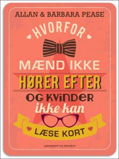 Hvorfor mænd ikke hører efter og kvinder ikke kan læse kort : forstå forskellene på mænd og kvinder