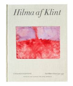 Hilma af Klint - catalogue raisonné. Volume 6 : Late watercolours 1922-1941