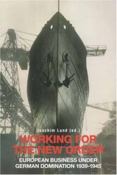Working for the new order : European business under German domination, 1939-1945